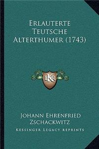 Erlauterte Teutsche Alterthumer (1743)