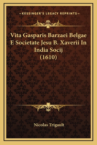 Vita Gasparis Barzaei Belgae E Societate Jesu B. Xaverii In India Socij (1610)