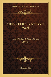 A Review Of The Halifax Fishery Award