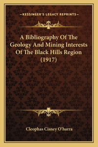 A Bibliography Of The Geology And Mining Interests Of The Black Hills Region (1917)