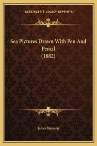 Sea Pictures Drawn With Pen And Pencil (1882)