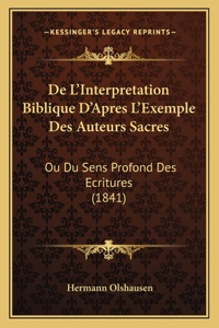 De L'Interpretation Biblique D'Apres L'Exemple Des Auteurs Sacres