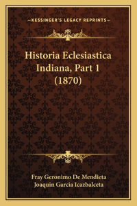 Historia Eclesiastica Indiana, Part 1 (1870)