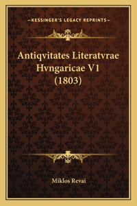 Antiqvitates Literatvrae Hvngaricae V1 (1803)