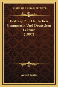 Beitrage Zur Deutschen Grammatik Und Deutschen Lekture (1892)