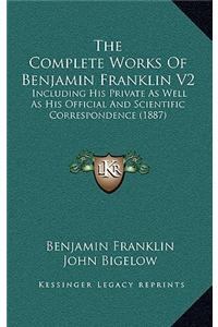 The Complete Works Of Benjamin Franklin V2