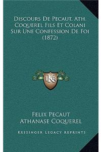 Discours De Pecaut, Ath. Coquerel Fils Et Colani Sur Une Confession De Foi (1872)