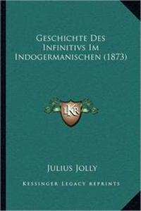 Geschichte Des Infinitivs Im Indogermanischen (1873)