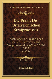 Die Praxis Des Osterreichischen Strafprocesses