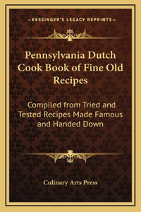Pennsylvania Dutch Cook Book of Fine Old Recipes