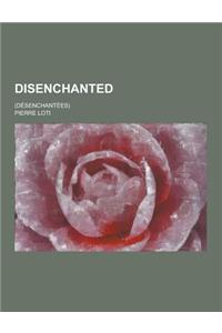 Disenchanted; (Desenchantees)