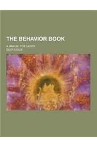 The Behavior Book; A Manual for Ladies