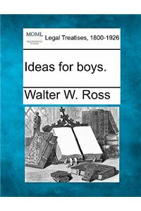 Ideas for Boys.