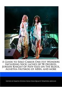 A Guide to Solo Career One-Hit Wonders Including Nick Lachey of 98 Degrees, Jordan Knight of New Kids on the Block, Agnetha Faltskog of Abba, and More