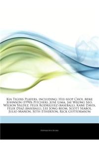 Articles on Kia Tigers Players, Including: Hee-Seop Choi, Mike Johnson (1990s Pitcher), Jos Lima, Jae Weong Seo, Wilson Valdez, F LIX Rodr Guez (Baseb