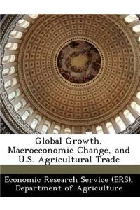 Global Growth, Macroeconomic Change, and U.S. Agricultural Trade