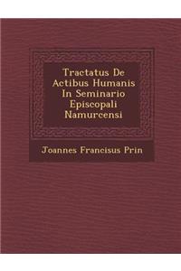 Tractatus de Actibus Humanis in Seminario Episcopali Namurcensi