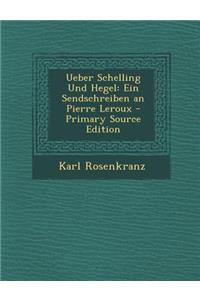 Ueber Schelling Und Hegel: Ein Sendschreiben an Pierre LeRoux