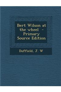 Bert Wilson at the Wheel