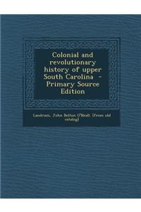Colonial and Revolutionary History of Upper South Carolina
