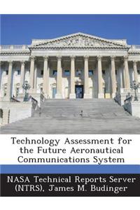 Technology Assessment for the Future Aeronautical Communications System