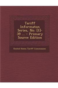 Tariff Informaton Series, No. [1]-39 ... - Primary Source Edition