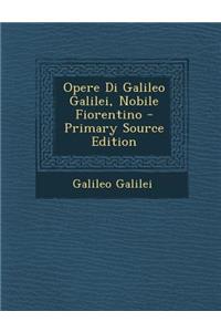 Opere Di Galileo Galilei, Nobile Fiorentino
