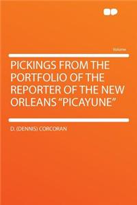 Pickings from the Portfolio of the Reporter of the New Orleans 