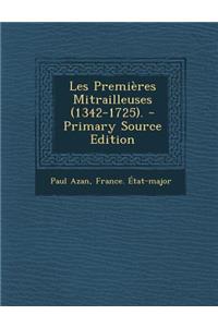 Les Premieres Mitrailleuses (1342-1725).