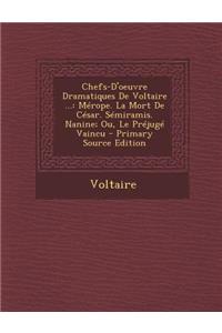 Chefs-D'Oeuvre Dramatiques de Voltaire ...