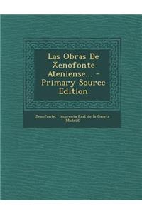 Las Obras de Xenofonte Ateniense... - Primary Source Edition