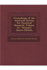 Proceedings of the American Society for Psychical Research, Volume 14