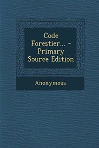 Code Forestier... - Primary Source Edition
