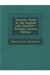 Tourists' Guide to the English Lake District - Primary Source Edition