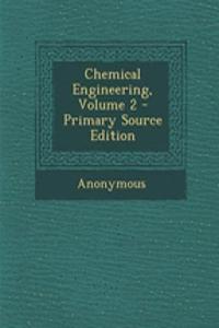 Chemical Engineering, Volume 2