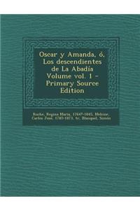 Oscar y Amanda, O, Los Descendientes de La Abadia Volume Vol. 1 - Primary Source Edition
