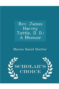 Rev. James Harvey Tuttle, D. D.