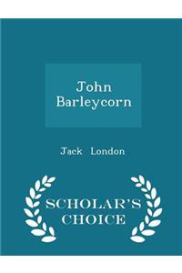 John Barleycorn - Scholar's Choice Edition
