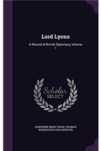 Lord Lyons: A Record of British Diplomacy; Volume 1