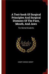 A Text-Book of Surgical Principles and Surgical Diseases of the Face, Mouth, and Jaws