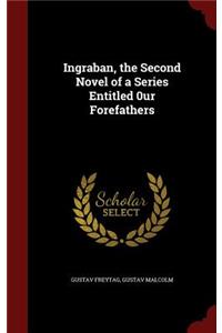 Ingraban, the Second Novel of a Series Entitled 0ur Forefathers