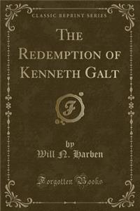 The Redemption of Kenneth Galt (Classic Reprint)