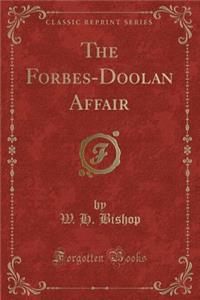 The Forbes-Doolan Affair (Classic Reprint)