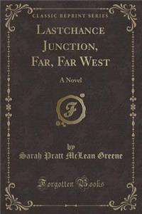 Lastchance Junction, Far, Far West