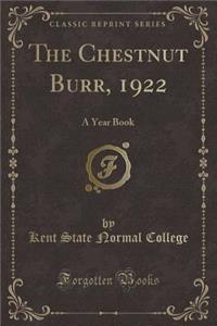 The Chestnut Burr, 1922: A Year Book (Classic Reprint): A Year Book (Classic Reprint)