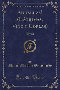 Andaluza! (Lágrimas, Vino Y Coplas)