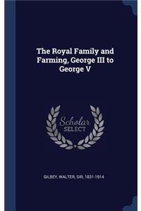 The Royal Family and Farming, George III to George V