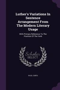 Luther's Variations in Sentence Arrangement from the Modern Literary Usage