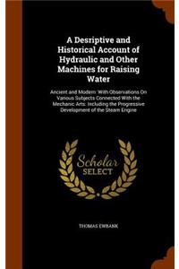 A Desriptive and Historical Account of Hydraulic and Other Machines for Raising Water