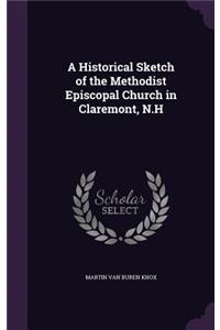 Historical Sketch of the Methodist Episcopal Church in Claremont, N.H